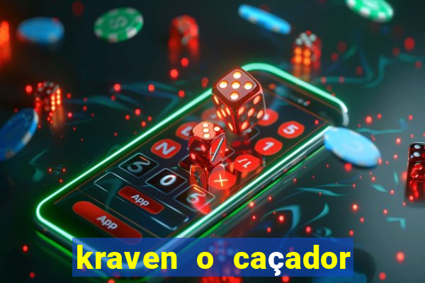 kraven o caçador filme completo dublado online